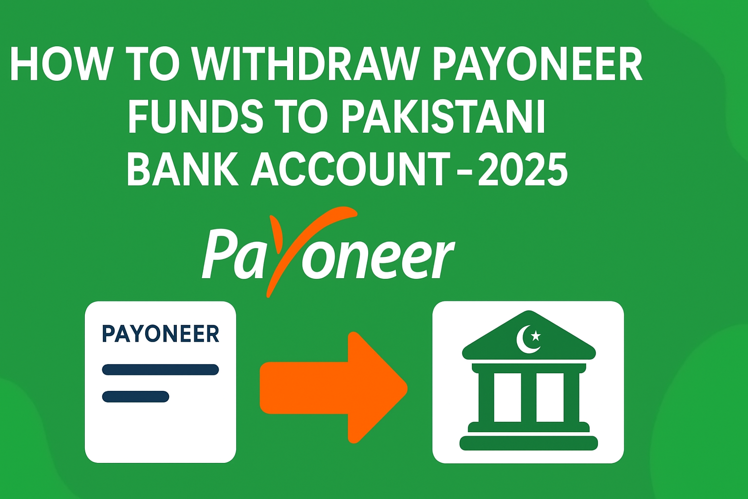 How to Withdraw Payoneer Funds to Pakistani Bank Account – 2025