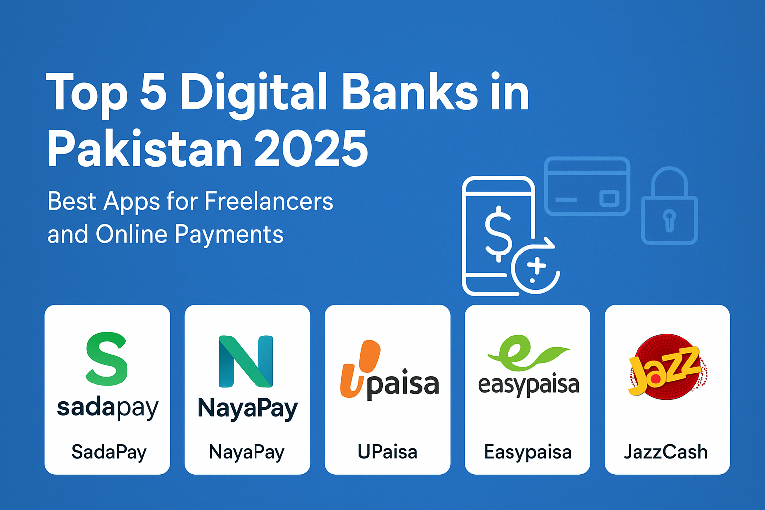 Top 5 Digital Banks in Pakistan 2025 – Best Apps for Freelancers and Online Payments