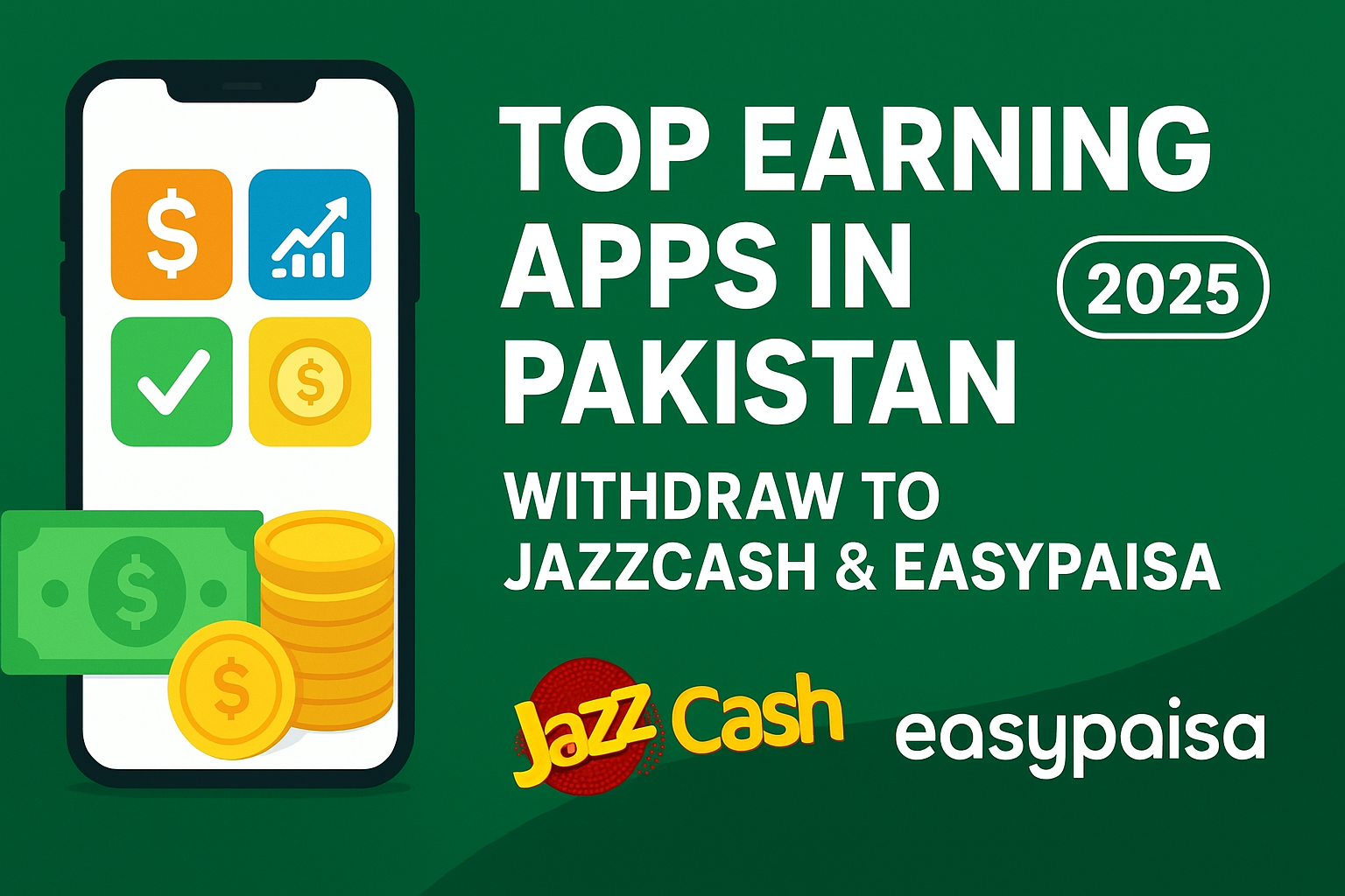 Best earning apps in Pakistan 2025 with JazzCash and Easypaisa withdrawal options